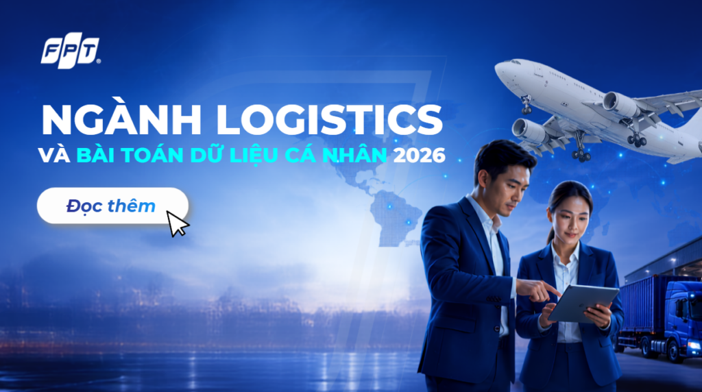 Ngành logistics và bài toán dữ liệu cá nhân: Khi thông tin trở thành hàng hóa cần được bảo vệ